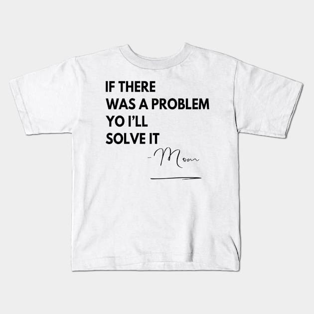 Mom Rap If there Was a Problem Kids T-Shirt by RetroSalt